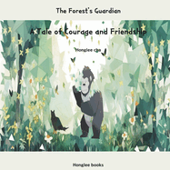 The Forest's Guardian: A Tale of Courage and Friendship