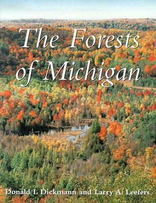 The Forests of Michigan - Dickmann, Donald I, and Leefers, Larry A