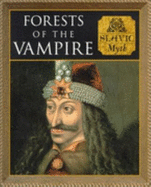 The Forests of the Vampires: Slavic Myth - Phillips, Charles; Duncan Baird Publishers; Kerrigan, Michael