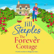 The Forever Cottage: A wonderfully warm story of hope, friendship and second chances from Jill Steeples