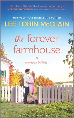 The Forever Farmhouse: A Small Town Romance - McClain, Lee Tobin