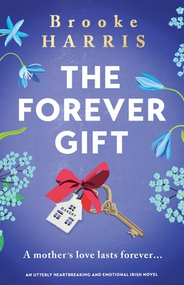 The Forever Gift: An utterly heartbreaking and emotional Irish novel - Harris, Brooke