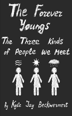 The Forever Youngs: The Three Kinds of People We Meet - Small, Rachel (Editor), and Beckwermert, Kyle Jay