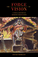 The Forge of Vision: A Visual History of Modern Christianity