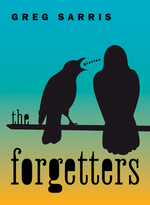 The Forgetters: Stories - Sarris, Greg