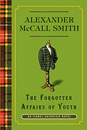 The Forgotten Affairs of Youth - McCall Smith, Alexander