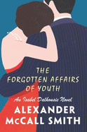 The Forgotten Affairs of Youth - McCall Smith, Alexander