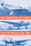 The Forgotten Air Force: French Air Doctrine in the 1930s