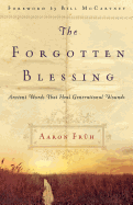 The Forgotten Blessing: Ancient Words That Heal Generational Wounds