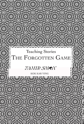 The Forgotten Game - Shah, Tahir, and Kar Ying, Kok (Illustrator)