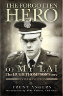 The Forgotten Hero of my Lai: The Hugh Thompson Story