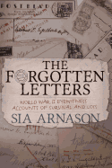 The Forgotten Letters: World War II Eyewitness Accounts of Survival and Loss