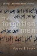 The Forgotten Men: Serving a Life Without Parole Sentence