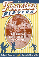 The Forgotten Players: The Story of Black Baseball in America
