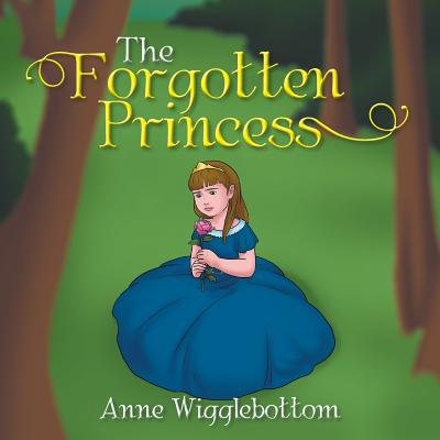 The Forgotten Princess - Wigglebottom, Anne