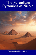 The Forgotten Pyramids of Nubia