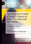 The Forgotten Victims of Sexual Violence in Film, Television and New Media: Turning to the Margins