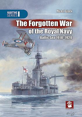 The Forgotten War Of The Royal Navy - Glock, Michal