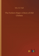 The Forlorn Hope: A Story of Old Chelsea