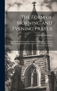 The Form of Morning and Evening Prayer: And for the Administration of the Lord's Supper; Together With the Baptismal and Marriage Services, Bedford Chapel, Bloomsbury, [London]