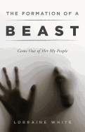 The Formation of a Beast: Come Out of Her My People