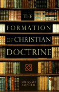 The Formation of Christian Doctrine - Yarnell, Malcolm B, III