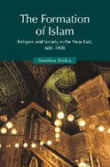 The Formation of Islam: Religion and Society in the Near East, 600-1800