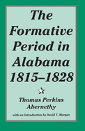 ... the Formative Period in Alabama, 1815-1828