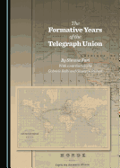 The Formative Years of the Telegraph Union