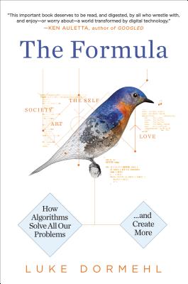 The Formula: How Algorithms Solve All Our Problems - And Create More - Dormehl, Luke