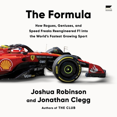 The Formula: How Rogues, Geniuses, and Speed Freaks Reengineered F1 Into the World's Fastest Growing Sport - Robinson, Joshua, and Clegg, Jonathan, and Marshall, Qarie (Read by)