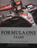 The Formula One Years: The Ultimate Season-By-Season Celebration of Grand Prix Racing