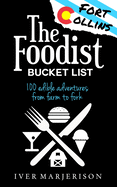 The Fort Collins, Colorado Foodist Bucket List (2023 Edition - Discontinued): 100+ Must-Try Restaurants, Breweries, Farm Tours, and More!