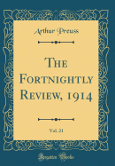 The Fortnightly Review, 1914, Vol. 21 (Classic Reprint)