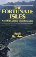 The Fortunate Isles: A Study in African Transformation - Davidson, Basil