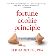 The Fortune Cookie Principle Lib/E: The 20 Keys to a Great Brand Story and Why Your Business Needs One