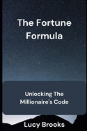 The Fortune formula: Unlocking millionaire's Code