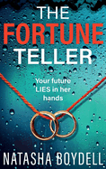 The Fortune Teller: A tense, gripping psychological thriller from Natasha Boydell