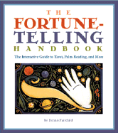 The Fortune Telling Handbook: The Interactive Guide to Tarot, Palm Reading, and More - Fairchild, Dennis