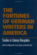 The Fortunes of German Writers in America: Studies in Literary Reception - Elfe, Wofgang (Editor), and Hardin, James N (Editor), and Holst, Gunther (Editor)