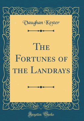 The Fortunes of the Landrays (Classic Reprint) - Kester, Vaughan