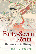The Forty-Seven Ronin: The Vendetta in History