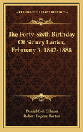 The Forty-Sixth Birthday of Sidney Lanier, February 3, 1842-1888