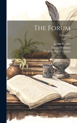 The Forum; Volume 24 - Cooper, Frederic Taber, and Wildman, Edwin, and Leach, Henry Goddard
