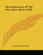 The Fossil Insects Of The Green River Shales (1878)