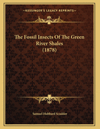 The Fossil Insects of the Green River Shales (1878)