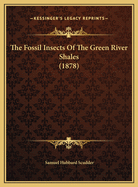 The Fossil Insects Of The Green River Shales (1878)