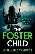 The Foster Child: An absolutely unputdownable psychological thriller with a mind-blowing twist