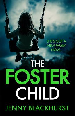 The Foster Child: An absolutely unputdownable psychological thriller with a mind-blowing twist - Blackhurst, Jenny