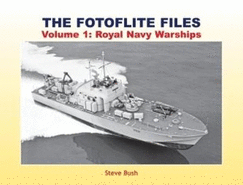 The Fotoflite Files: Volume 1: Royal Navy Warships